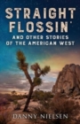 Image for Straight Flossin&#39; and Other Stories of the American West