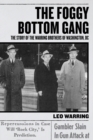 Image for The Foggy Bottom Gang : The Story of the Warring Brothers of Washington, DC