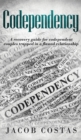Image for Codependency : A Recovery Guide for Codependent Couples Trapped in a Flawed Relationship