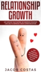 Image for Relationship Growth : Key Advice that Dating or Married Couples can Use to Improve their Communication, Set Healthy Boundaries and Restore the Lost Magic