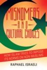 Image for Misnomers and Cultural Choices : How Islam Tries to Impose Its Norms on Non-Muslims