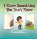 Image for I Know Something You Don&#39;t Know