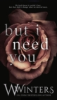 Image for But I Need You