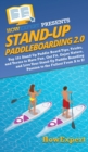 Image for Stand Up Paddleboarding 2.0 : Top 101 Stand Up Paddle Board Tips, Tricks, and Terms to Have Fun, Get Fit, Enjoy Nature, and Live Your Stand-Up Paddle Boarding Passion to the Fullest From A to Z!
