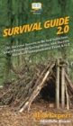 Image for Survival Guide 2.0 : 101 Survival Secrets to Be Self Sufficient, Learn Primitive Living Skills, and Survive Anywhere Independently From A to Z