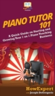 Image for Piano Tutor 101 : A Quick Guide on Starting and Growing Your 1 on 1 Piano Teaching Business