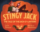 Image for Stingy Jack : The Tale of the Jack-O&#39;-Lantern
