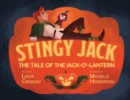 Image for Stingy Jack : The Tale of the Jack-O&#39;-Lantern