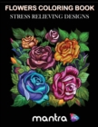 Image for Flowers Coloring Book : Coloring Book for Adults: Beautiful Designs for Stress Relief, Creativity, and Relaxation