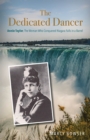 Image for The dedicated dancer  : Annie Taylor, the woman who conquered Niagara Falls in a barrel
