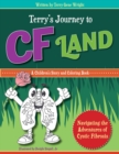 Image for TERRY&#39;S JOURNEY TO CF LAND : Navigating the Adventures of Cystic Fibrosis