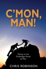 Image for C’mon, Man! : Taking on the Challenges Faced by Men