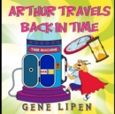 Image for Arthur Travels Back in Time: Book for Kids Who Love Adventure