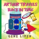 Image for Arthur travels Back in Time : Book for kids who love adventure