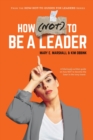 Image for How (NOT) To Be A Leader