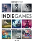 Image for Indie games  : history, artwork, sound design of independent video games