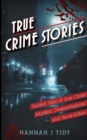 Image for True Crime Stories : Murders, Disappearances, and Serial Killers Twisted Tales of True Crime