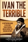 Image for Ivan the Terrible : A Captivating Guide to the First Tsar of Russia and His Impact on Russian History