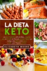 Image for La Dieta Keto : La Guia Definitiva sobre la Dieta Cetogenica para la Perdida de Peso y la Claridad Mental que incluye como entrar en la Cetosis e Ideas para Preparar Comidas