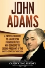Image for John Adams : A Captivating Guide to an American Founding Father Who Served as the Second President of the United States of America