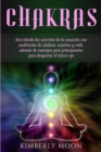 Image for Chakras : Desvelando los secretos de la sanacion con meditacion de chakras, mantras y reiki, ademas de consejos para principiantes para despertar el tercer ojo