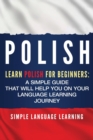 Image for Polish : Learn Polish for Beginners: A Simple Guide that Will Help You on Your Language Learning Journey