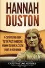 Image for Hannah Duston : A Captivating Guide to the First American Woman to Have a Statue Built in Her Honor