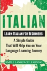 Image for Italian : Learn Italian for Beginners: A Simple Guide that Will Help You on Your Language Learning Journey