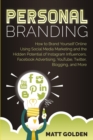 Image for Personal branding  : how to brand yourself online using social media marketing and the hidden potential of Instagram influencers, Facebook advertising, YouTube, Twitter, blogging, and more