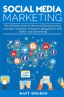 Image for Social Media Marketing : The Ultimate Guide to Personal Branding Using YouTube, Facebook, Instagram, Blogging for SEO, Twitter, and Advertising