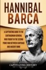 Image for Hannibal Barca : A Captivating Guide to the Carthaginian General Who Fought in the Second Punic War Between Carthage and Ancient Rome