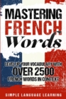 Image for Mastering French Words : Level Up Your Vocabulary with Over 2500 French Words in Context
