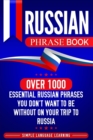 Image for Russian Phrase Book : Over 1000 Essential Russian Phrases You Don&#39;t Want to Be Without on Your Trip to Russia
