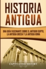 Image for Historia Antigua : Una Guia Fascinante sobre el Antiguo Egipto, la Antigua Grecia y la Antigua Roma