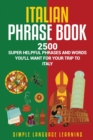 Image for Italian Phrase Book : 2500 Super Helpful Phrases and Words You&#39;ll Want for Your Trip to Italy
