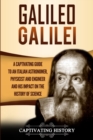 Image for Galileo Galilei : A Captivating Guide to an Italian Astronomer, Physicist, and Engineer and His Impact on the History of Science