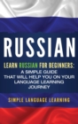 Image for Russian : Learn Russian for Beginners: A Simple Guide that Will Help You on Your Language Learning Journey
