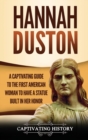 Image for Hannah Duston : A Captivating Guide to the First American Woman to Have a Statue Built in Her Honor