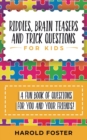 Image for Riddles, Brain Teasers, and Trick Questions for Kids : A Fun Book of Questions for You and Your Friends!