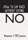 Image for How to Say No Without Saying No