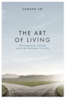 Image for The art of living  : the cardinal virtues and the freedom to love