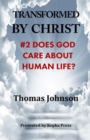 Image for Transformed by Christ #2 : Does God care about human Life?
