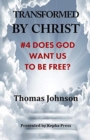 Image for Transformed by Christ #4 : Does God want us to be Free?
