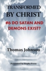Image for Transformed by Christ #6 : Do Satan and demons Exist?