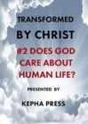 Image for Transformed by Christ : #2 Does God care about human Life?