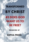 Image for Transformed by Christ #3 : Does God want us to be Free?