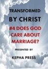 Image for Transformed by Christ #4 : Does God care about Marriage?