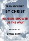 Image for Transformed by Christ #5 : Jesus Showed us the Way