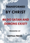 Image for Transformed by Christ #6 : Do Satan and Demons exist?