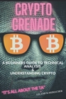 Image for Crypto Grenade, A Beginners Guide to Technical Analysis &amp; Understanding Crypto